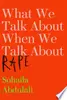 What We Talk About When We Talk about Rape