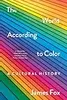The World According to Color: A Cultural History