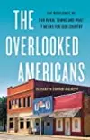 The Overlooked Americans: The Resilience of Our Rural Towns and What It Means for Our Country