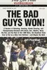 The Bad Guys Won: A season of brawling, boozing, bimbo-chasing, and championship baseball with Straw, Doc, Mookie, Nails, The Kid, and the rest of the 1986 Mets, the rowdiest team to ever put on a New York uniform--and maybe the best