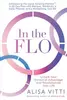 In the Flo: Unlock Your Hormonal Advantage and Revolutionize Your Life