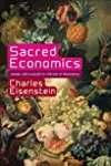 Sacred Economics: Money, Gift, and Society in the Age of Transition