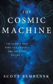 The Cosmic Machine