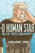 O Human Star, Volume One