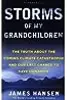 Storms Of My Grandchildren: The Truth About The Climate Catastrophe And Our Last Chance To Save Humanity