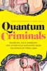 Quantum Criminals