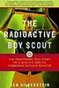 The Radioactive Boy Scout: The True Story of a Boy and His Backyard Nuclear Reactor