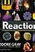 Reactions: An Illustrated Exploration of Elements, Molecules, and Change in the Universe, Book 3 of 3