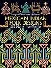 Mexican Indian Folk Designs: 252 Motifs from Textiles