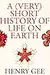 A (Very) Short History of Life on Earth: 4.6 Billion Years in 12 Pithy Chapters