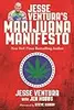 Jesse Ventura's Marijuana Manifesto: How Lies, Corruption, and Propaganda Kept Cannabis Illegal