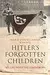 Hitler's Forgotten Children: My Life Inside The Lebensborn