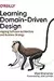 Learning Domain-Driven Design: Aligning Software Architecture and Business Strategy