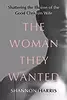 The Woman They Wanted: Shattering the Illusion of the Good Christian Wife