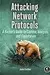 Attacking Network Protocols: A Hacker's Guide to Capture, Analysis, and Exploitation