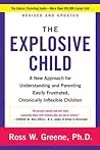 The Explosive Child [Fifth Edition]: A New Approach for Understanding and Parenting Easily Frustrated, Chronically Inflexible Children
