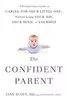 The Confident Parent: A Pediatrician's Guide to Caring for Your Little One--Without Losing Your Joy, Your Mind, or Yourself