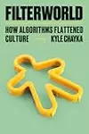 Filterworld: How Algorithms Flattened Culture