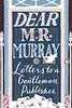 Dear Mr Murray: Letters to a Gentleman Publisher