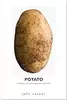 Potato: A History of the Propitious Esculent
